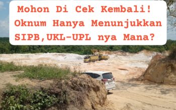 Hanya Menunjukkan SIPB, Diduga Galian Tanah Di Tapung Tidak Memiliki UKL-UPL