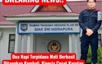 Dua Napi Terpidana Mati Berhasil Ditangkap Kembali, Kinerja Cepat Karutan & KPR Rutan Siak Dapat Apresiasi Warga