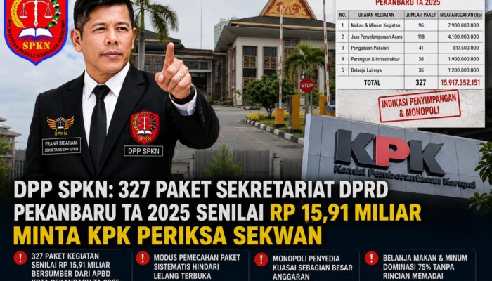 DPP SPKN: 327 PAKET SEKRETARIAT DPRD PEKANBARU TA 2025 SENILAI RP 15,91 MILIAR MINTA KPK PERIKSA SEKWAN