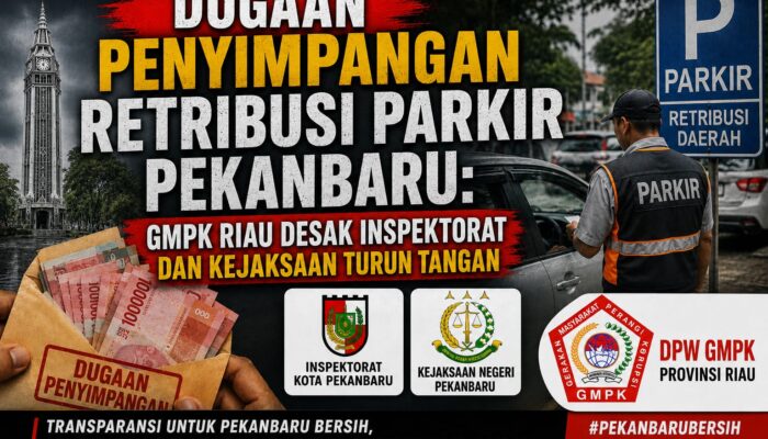 Dugaan Penyimpangan Retribusi Parkir Pekanbaru: GMPK Riau Desak Inspektorat dan Kejaksaan Turun Tangan