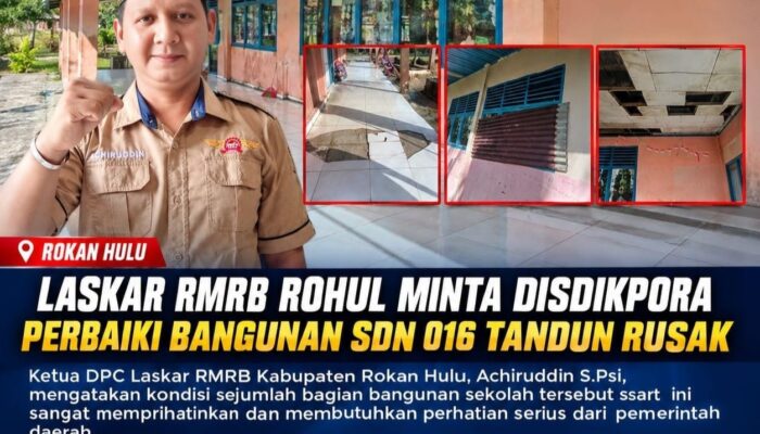Laskar RMRB Rohul Minta Disdikpora Perbaiki Bangunan SDN 016 Tandun Rusak